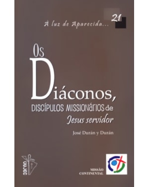 DIACONOS, OS - DISCIPULOS MISSIONARIOS DE JESUS 21