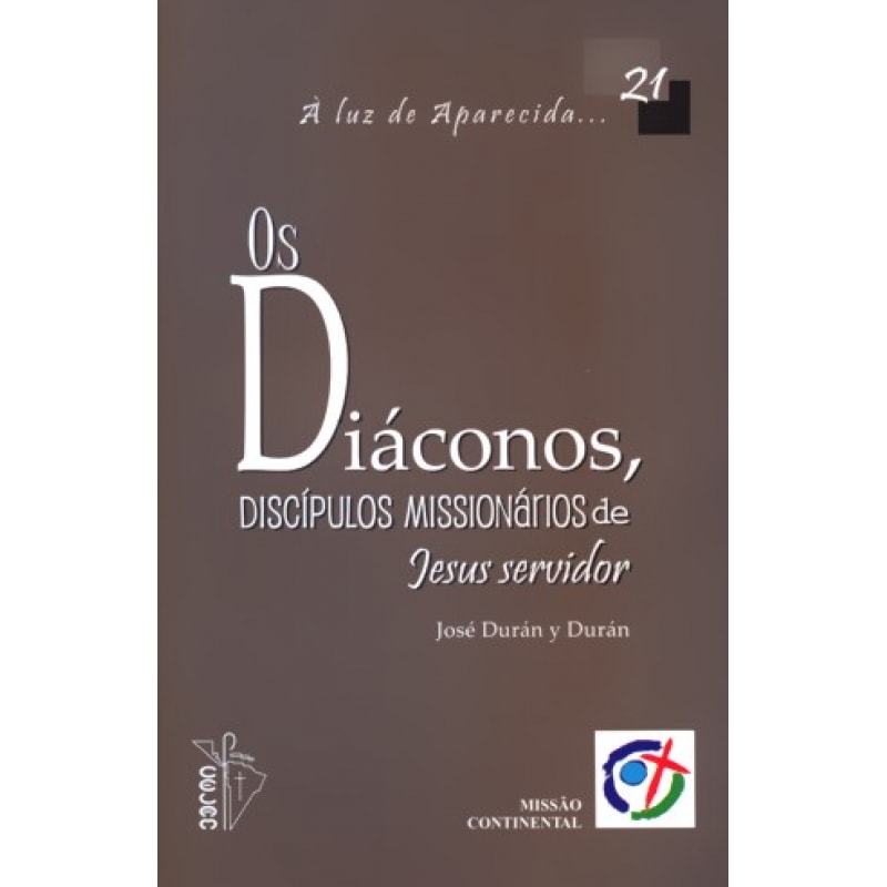 DIACONOS, OS - DISCIPULOS MISSIONARIOS DE JESUS 21