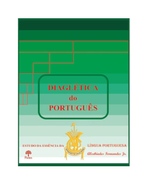 DIAGLÉTICA DO PORTUGUÊS - ESTUDO DA ESSÊNCIA DA LÍNGUA PORTUGUESA