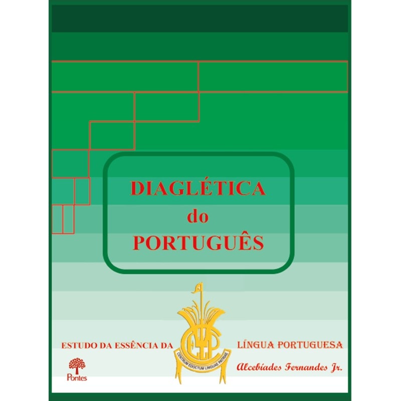 DIAGLÉTICA DO PORTUGUÊS - ESTUDO DA ESSÊNCIA DA LÍNGUA PORTUGUESA