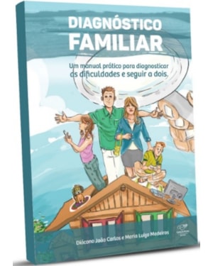 DIAGNÓSTICO FAMILIAR - UM MANUAL PRÁTICO PARA DIAGNOSTICAR AS DIFICULDADES E SEGUIR A DOIS