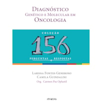 DIAGNÓSTICO GENÉTICO E MOLECULAR EM ONCOLOGIA: 156 PERGUNTAS E RESPOSTAS