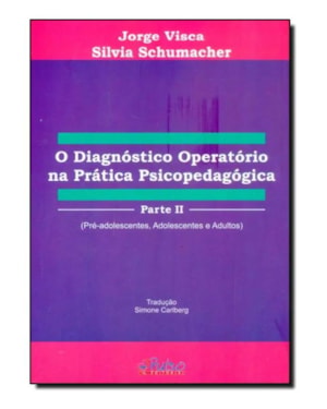 DIAGNOSTICO OPERATORIO NA PRATICA PSICOPEDAGOGICA, O - PARTE II - 1ª