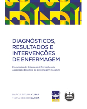 DIAGNÓSTICOS, RESULTADOS E INTERVENÇÕES DE ENFERMAGEM: ENUNCIADOS DO SISTEMA DE INFORMAÇÕES DA ASSOCIAÇÃO BRASILEIRA DE ENFERMAGEM (SIABEN)
