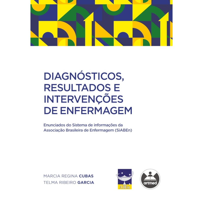 DIAGNÓSTICOS, RESULTADOS E INTERVENÇÕES DE ENFERMAGEM: ENUNCIADOS DO SISTEMA DE INFORMAÇÕES DA ASSOCIAÇÃO BRASILEIRA DE ENFERMAGEM (SIABEN)
