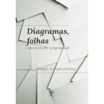 DIAGRAMAS, FOLHAS E LITERATURA EM MARGINALIDADE