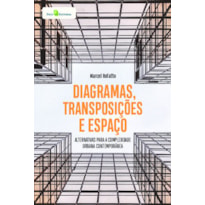 Diagramas, transposições e espaço: alternativas para a complexidade urbana contemporânea