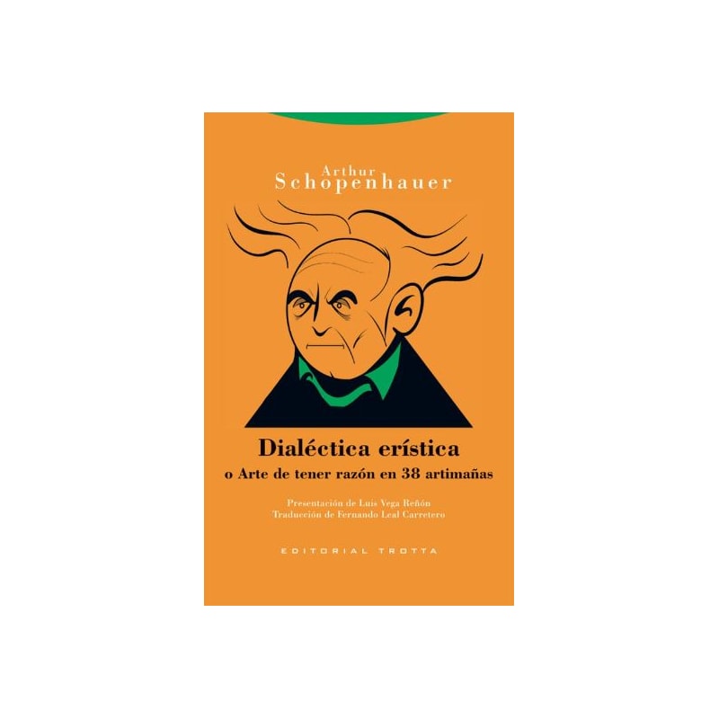 DIALECTICA ERISTICA O ARTE DE TENER RAZON EN 38 ARTIMAÑAS