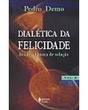 DIALETICA DA FELICIDADE, V.II