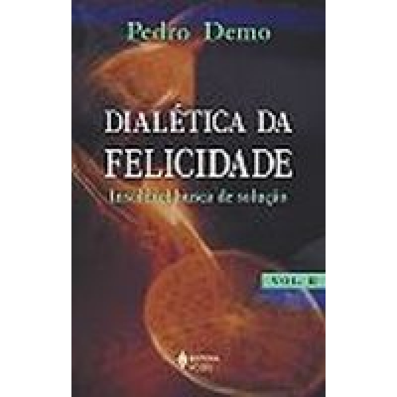 DIALETICA DA FELICIDADE, V.II