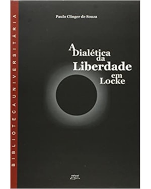 DIALETICA DA LIBERDADE EM LOCKE, A - 1ª