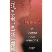 DIALÉTICA DA LIBERTAÇÃO - A GUERRA DOS MUNDOS