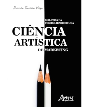 DIALÉTICA DA POSSIBILIDADE DE UMA CIÊNCIA ARTÍSTICA DE MARKETING