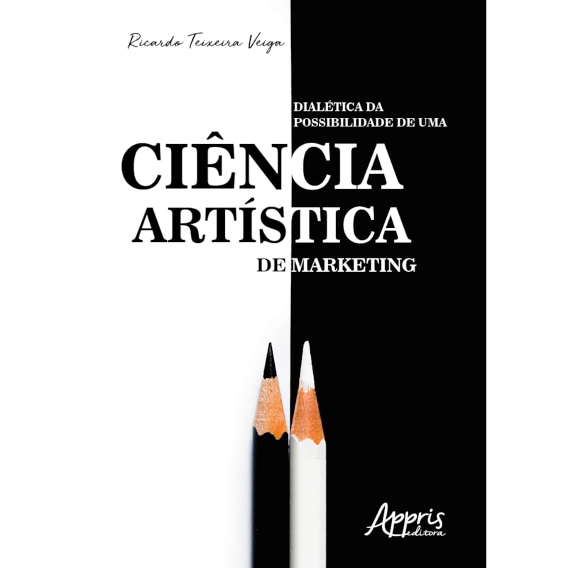 DIALÉTICA DA POSSIBILIDADE DE UMA CIÊNCIA ARTÍSTICA DE MARKETING