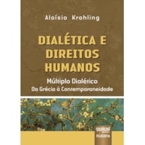 DIALÉTICA E DIREITOS HUMANOS - MÚLTIPLO DIALÉTICO DA GRÉCIA À CONTEMPORANEIDADE