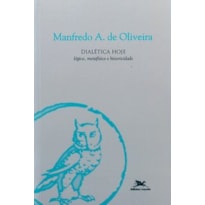 DIALÉTICA HOJE: LÓGICA, METAFÍSICA E HISTORICIDADE