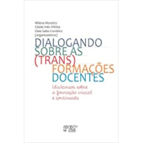 DIALOGANDO SOBRE AS (TRANS) FORMAÇÕES DOCENTES