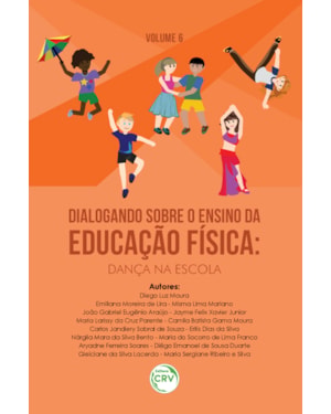 DIALOGANDO SOBRE O ENSINO DA EDUCAÇÃO FÍSICA: DANÇA NA ESCOLA; COLEÇÃO DIALOGANDO SOBRE O ENSINO DA EDUCAÇÃO FÍSICA; VOLUME 6