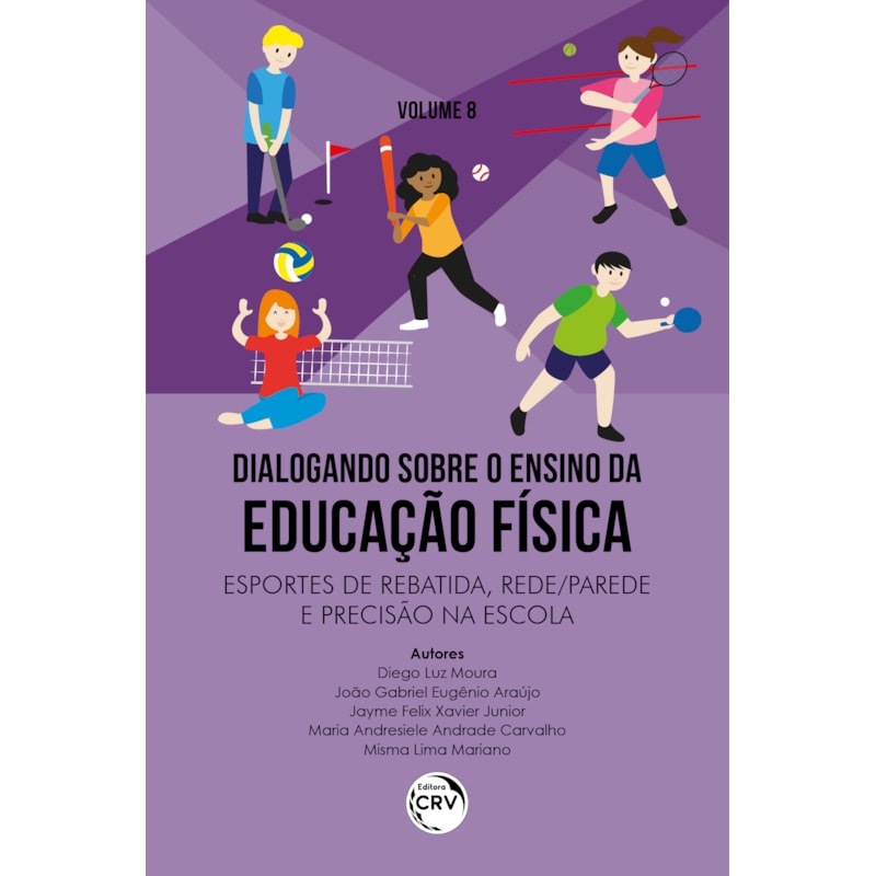 DIALOGANDO SOBRE O ENSINO DA EDUCAÇÃO FÍSICA ESPORTES DE REBATIDA, REDEPAREDE E PRECISÃO NA ESCOLA
