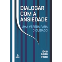 DIALOGAR COM A ANSIEDADE: UMA VEREDA PARA O CUIDADO