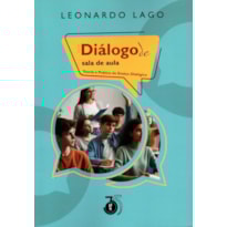 DIÀLOGO DE SALA DE AULA: TEORIA E PRÁTICA DO ENSINO DIALÓGICO