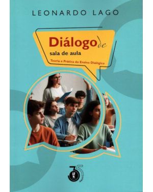 DIÀLOGO DE SALA DE AULA: TEORIA E PRÁTICA DO ENSINO DIALÓGICO