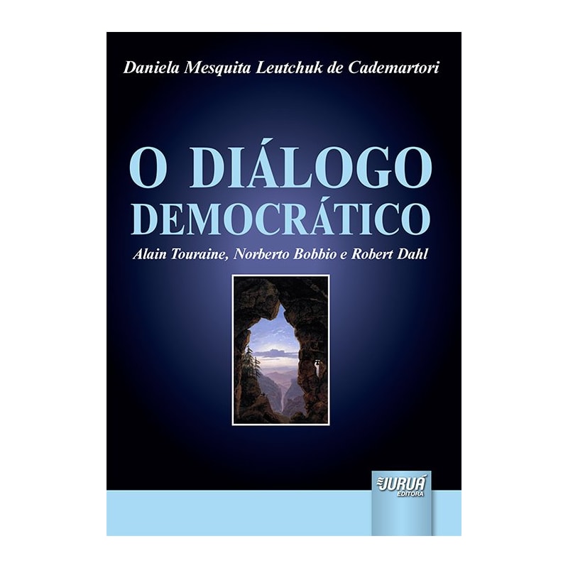 DIÁLOGO DEMOCRÁTICO, O - ALAIN TOURAINE, NORBERTO BOBBIO E ROBERT DAHL