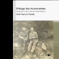 Diálogo dos inconscientes: Introdução à vida e obra de Sándor Ferenczi