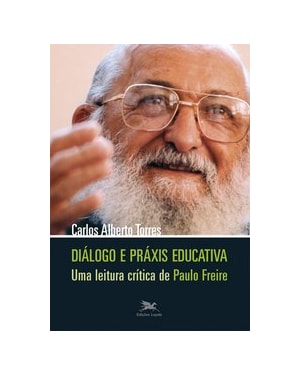 DIÁLOGO E PRÁXIS EDUCATIVA - UMA LEITURA CRÍTICA DE PAULO FREIRE