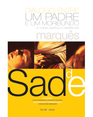 DIÁLOGO ENTRE UM PADRE E UM MORIBUNDO: E OUTRAS DIATRIBES E BLASFÊMIAS