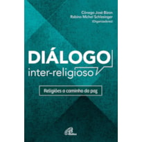 DIÁLOGO INTER-RELIGIOSO: RELIGIÕES A CAMINHO DA PAZ