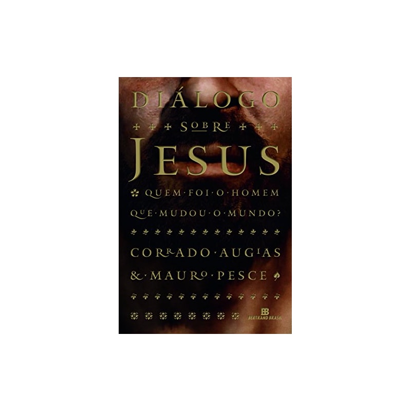 DIÁLOGO SOBRE JESUS: QUEM FOI O HOMEM QUE MUDOU O MUNDO?: QUEM FOI O HOMEM QUE MUDOU O MUNDO?