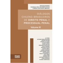 DIÁLOGOS CHILENO-BRASILEIROS DE DIREITO PENAL E PROCESSUAL PENAL - VOLUME III