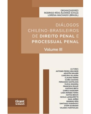 DIÁLOGOS CHILENO-BRASILEIROS DE DIREITO PENAL E PROCESSUAL PENAL - VOLUME III