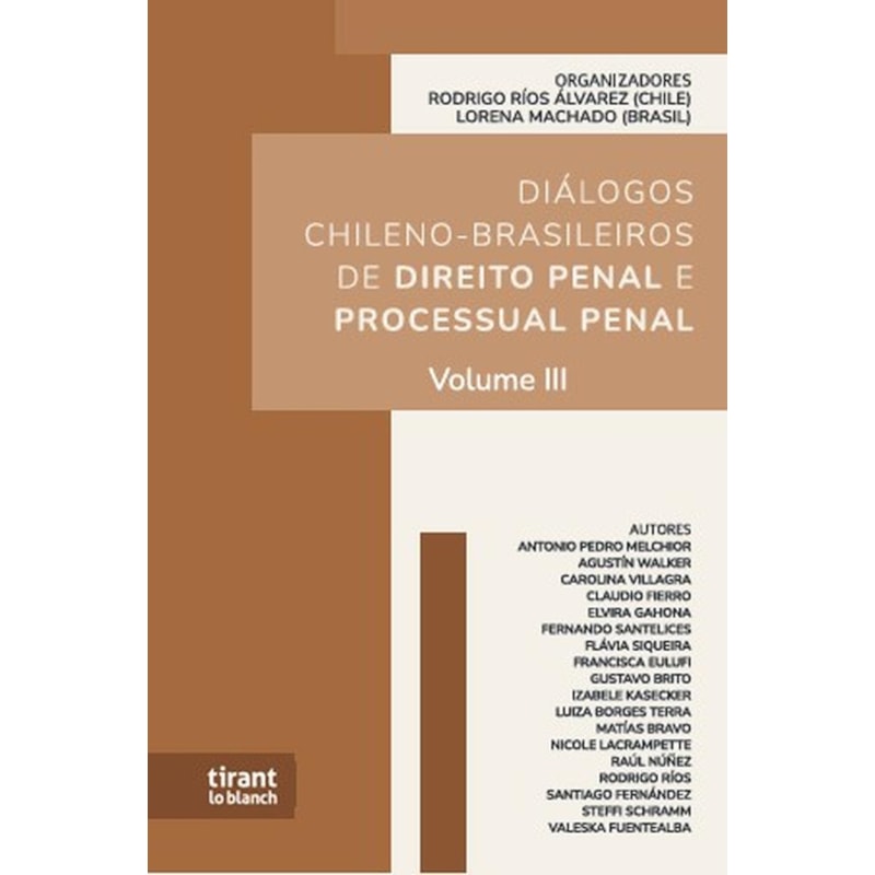 DIÁLOGOS CHILENO-BRASILEIROS DE DIREITO PENAL E PROCESSUAL PENAL - VOLUME III