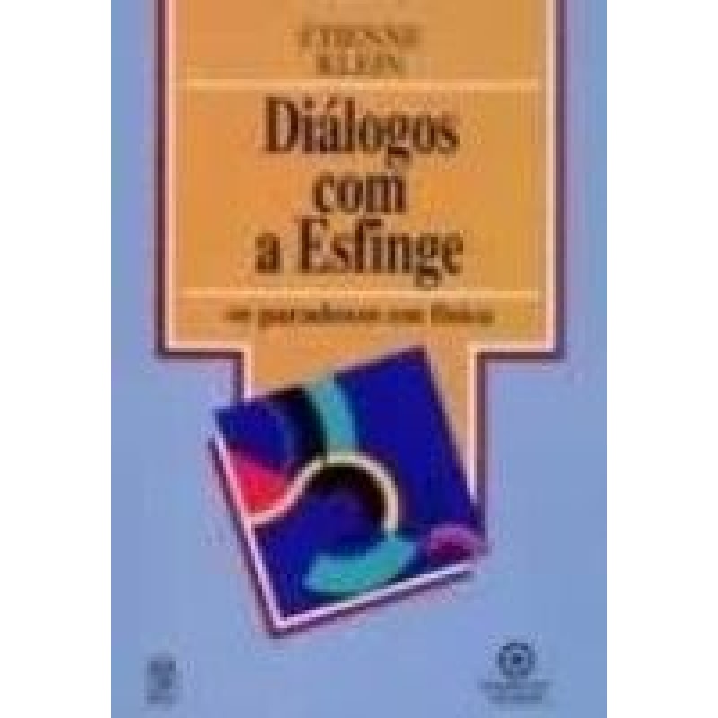DIALOGOS COM A ESFINGE * - OS PARADOXOS EM FISICA
