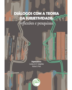 DIÁLOGOS COM A TEORIA DA SUBJETIVIDADE: RE?EXÕES E PESQUISAS