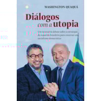 Diálogos com a utopia: Um necessário debate sobre a estratégia da esquerda brasileira para construir um socialismo democrático