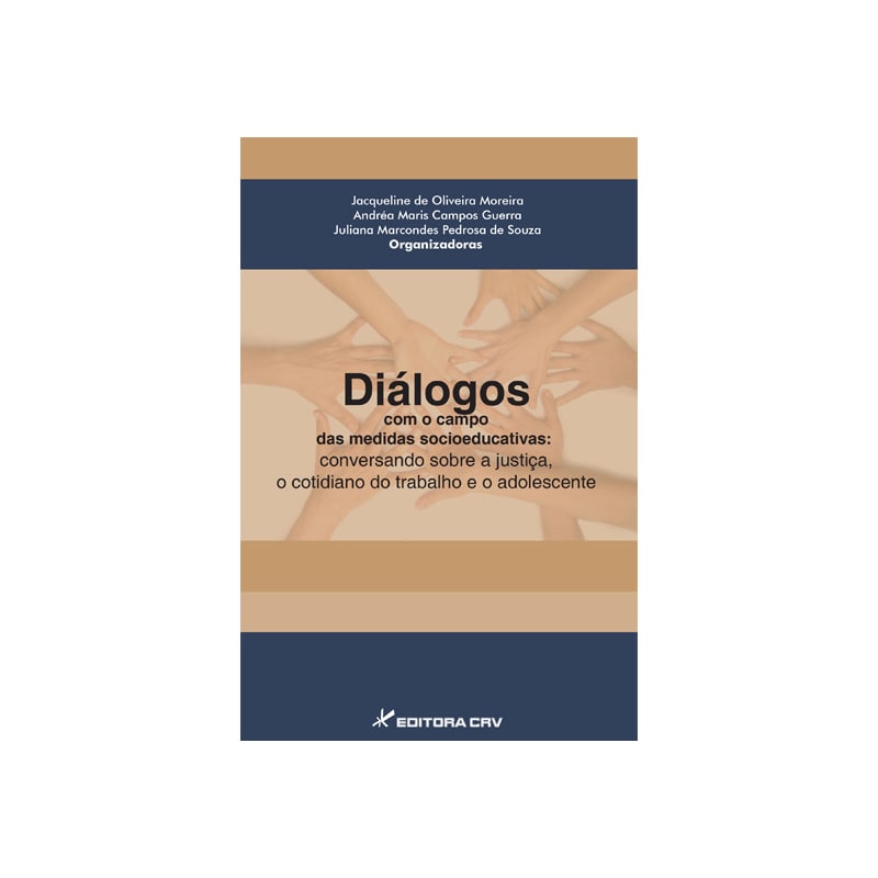 DIÁLOGOS COM O CAMPO DAS MEDIDAS SOCIOEDUCATIVAS: CONVERSANDO SOBRE A JUSTIÇA, O COTIDIANO DO TRABALHO E O ADOLESCENTE