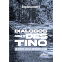 DIÁLOGOS COM O DESTINO...EM MEIO ÀS BÊNÇÃOS DE MEUS FRACASSOS