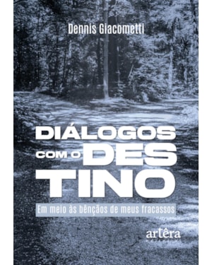 DIÁLOGOS COM O DESTINO...EM MEIO ÀS BÊNÇÃOS DE MEUS FRACASSOS