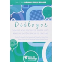 DIALOGOS COM OS ADOLESCENTES SOBRE USO, ABUSO E DEPENDENCIA DE DROGAS - COL - 1