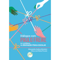 DIÁLOGOS COM PAULO FREIRE NO COTIDIANO DA EDUCAÇÃO FÍSICA ESCOLAR