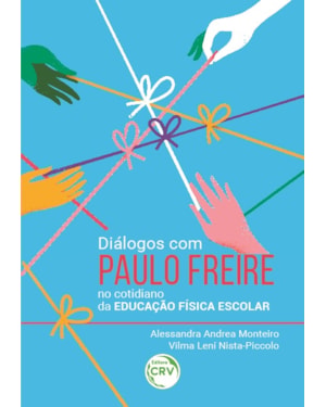 DIÁLOGOS COM PAULO FREIRE NO COTIDIANO DA EDUCAÇÃO FÍSICA ESCOLAR