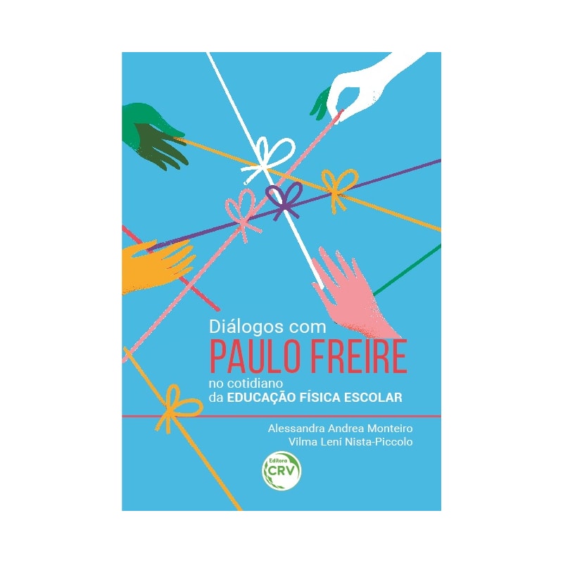 DIÁLOGOS COM PAULO FREIRE NO COTIDIANO DA EDUCAÇÃO FÍSICA ESCOLAR