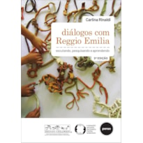 DIÁLOGOS COM REGGIO EMILIA: ESCUTANDO, PESQUISANDO E APRENDENDO