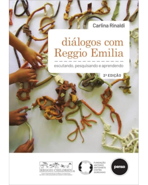 DIÁLOGOS COM REGGIO EMILIA: ESCUTANDO, PESQUISANDO E APRENDENDO