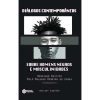 DIÁLOGOS CONTEMPORÂNEOS SOBRE HOMENS NEGROS E MASCULINIDADES