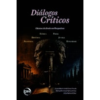 DIÁLOGOS CRÍTICOS: CLÁSSICOS DO DIREITO EM PERSPECTIVAS TEÓRICA - HISTÓRICA - FILOSÓFICA - JUSTIÇA - PODER - HUMANIDADE