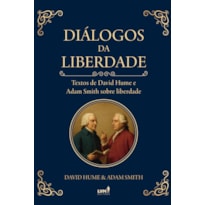 DIÁLOGOS DA LIBERDADE: TEXTOS DE DAVID HUME E ADAM SMITH SOBRE LIBERDADE